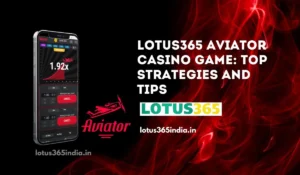 Read more about the article Mastering the Lotus365 Aviator Casino Game: Top Strategies and Tips