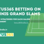 Lotus365 Betting on Tennis Grand Slams: Unique Strategies for Each Major Tournament
