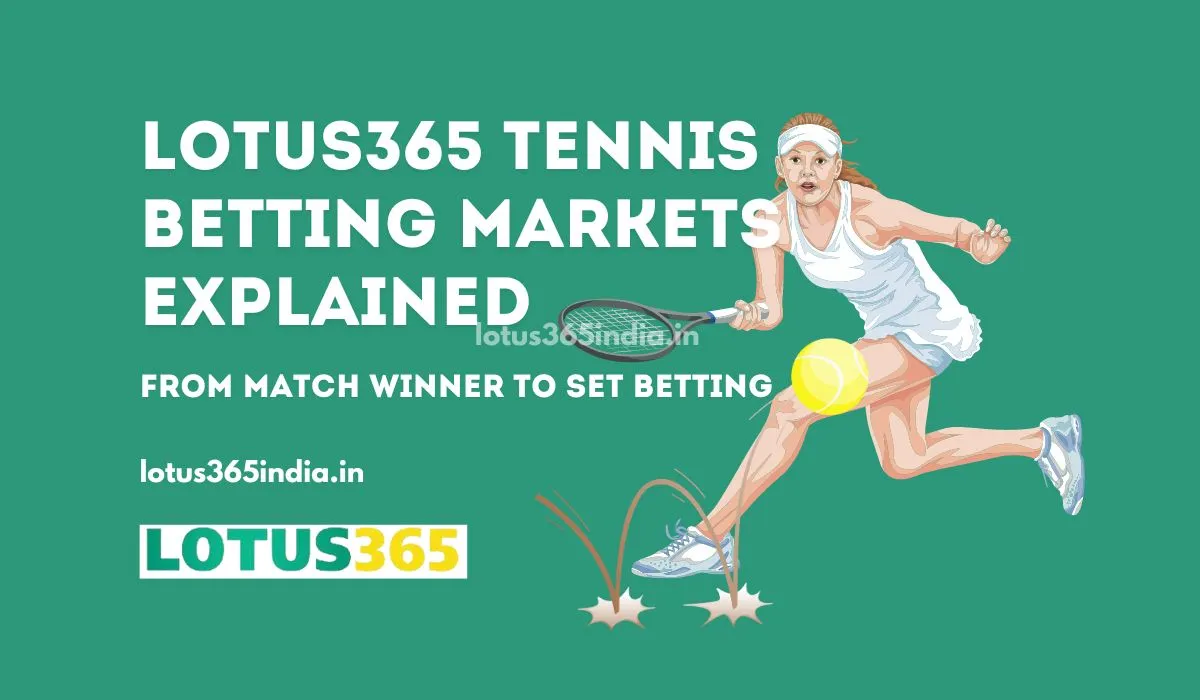 Lotus365 Tennis Betting Markets Explained