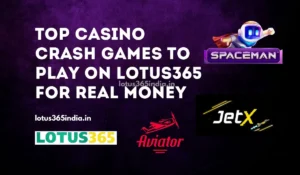 Read more about the article Top Casino Crash Games to Play on Lotus365 for Real Money