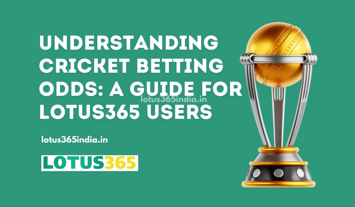 You are currently viewing Understanding Cricket Betting Odds: A Guide for Lotus365 Users